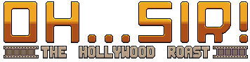 Oh...Sir! The Hollywood Roast - Logo